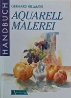 Handbuch: Aquarell Malerei v. Gerhard Hillmayr