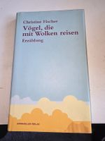 Christine Fischer - Vögel, die mit Wolken reisen, Roman 📚