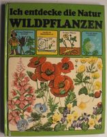 Ich entdecke die Natur - Wildpflanzen (C.Bertelsmann) ©'1977