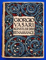 GIORGIO VASARI: KÜNSTLER DER RENAISSANCE. Jubiläumsauflage.