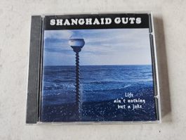 Shanghaid Guts  -  Life Ain't Nothing But A Joke / Fabrikneu
