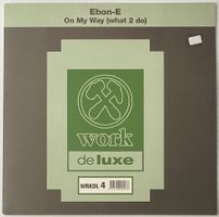 Ebon-E, on my Way (What 2 Do)(House)