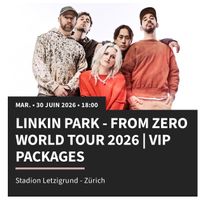 1x LINKIN PARK VIP TICKET From Zero Pit - Zürich 30/06/2026
