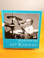 "Das Leben macht Spass mit Kindern" - Weisheiten