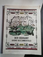 Berner Heimatbücher - Der Hohgant Krone des Emmentals 1964