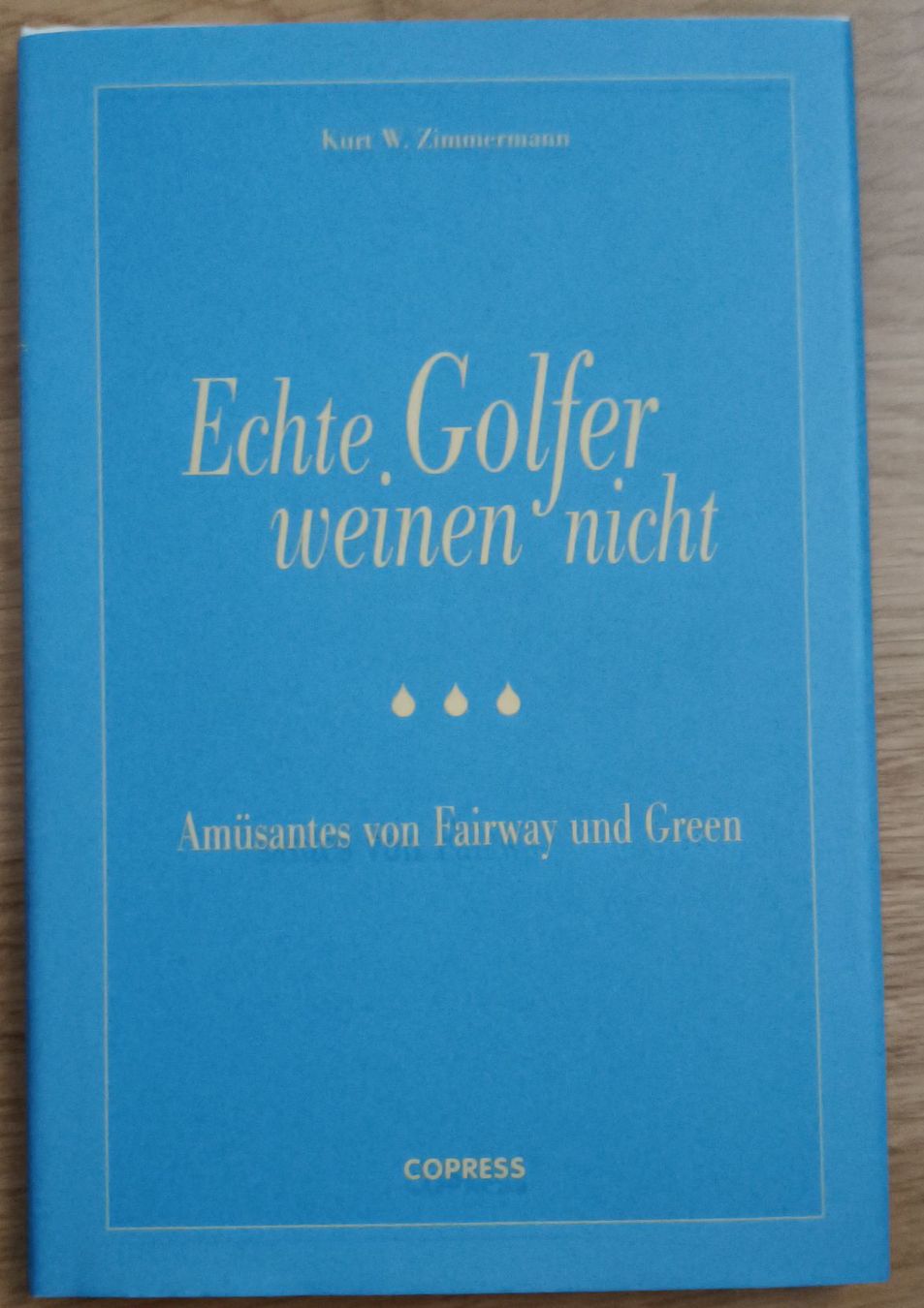 Bücher: Golfbuch "Echte Golfer weinen nicht" v. K. Zimmer – Gebraucht aus Dietlikon von Dietlikon_Verkauf