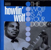 Howlin' Wolf – The Wolf Is At Your Door