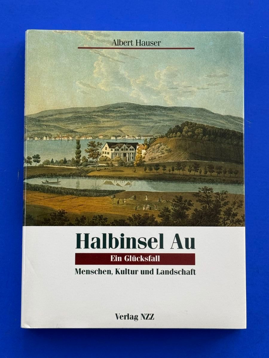 Bücher: Halbinsel Au - Ein Glücksfall. Menschen, Kultur und Landscha – Gebraucht aus Adliswil von buch_und_kunst