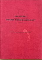Wagner Hans, Der Aufbau unserer Eidgenossenschaft