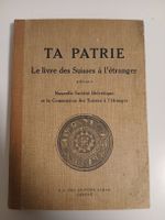 Ta Patrie - Livre des Suisses à l'étranger 1938, rare!