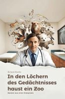In den Löchern des Gedächtnisses haust ein Zoo Szenen 
