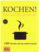 KOCHEN! 1295 Rezepte, die man wirklich braucht