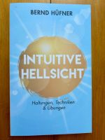 Intuitive Hellsicht – Hellsehen lernen und üben, Bernd Hüfne
