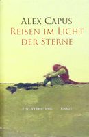 Alex Capus Reisen im Licht der Sterne - Wo war Schatzinsel?