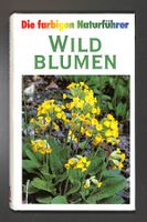 WILDBLUMEN. Die farbigen Naturführer. Hrsg. Gunter Steinbach