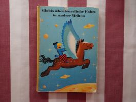 Globis abenteuerliche Fahrt in andere Welten 2. Aufl - G978