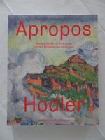 Hodler - Aktuelle Blicke auf eine Ikone