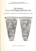 Das Seeland in ur- und frühgeschichtlicher Zeit