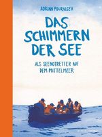 Das Schimmern der See: Als Seenotretter auf dem Mittelmeer