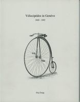Fahrrad-Geschichte-Buch / Vélocipèdes in Genève 1869–1892