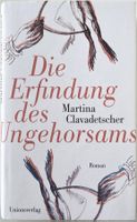 Die Erfindung des Ungehorsams – Martina Clavadetscher – Top