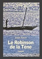 Louis Favre Le Robinson de la Tène roman livre