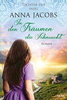 Jacobs Anna - In den Träumen die Sehnsucht / Hist. Roman