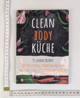 Clean Body Küche: 55 Rezepte für Entgiftung, Neuwertig!