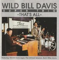 Wild Bill Davis Super Trio THAT'S ALL Butch Miles Jazz CD