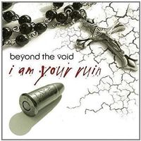 Beyond The Void - I Am Your Ruin