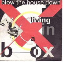 Living in a Box  --  Blow the House down  Single7