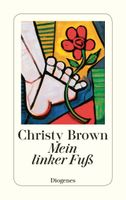 Brown Christy - Mein linker Fuss / biografische Erzählung