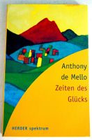 Zeiten des Glücks Anthony de Mello