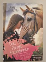 Pferdebuch: Drei Pferdefreundinnen - Antje Szillat