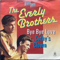 THE EVERLY BROTHERS - BYE BYE LOVE / CATHY'S CLOWN