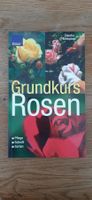 Grundkurs Rosen Pflege, Schnitt, Sorten