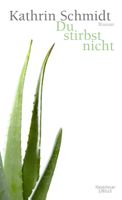 Du stirbst nicht - Kathrin Schmidt