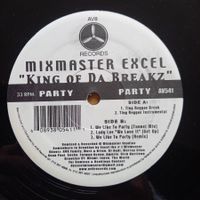 Mixmaster Excel ‎– King Of Da Breakz 12" US-2005