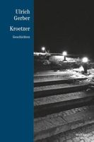 Ulrich Gerber  Kroetzer - Geschichten