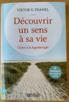 Découvrir un sens à sa vie - Grâce à la logothérapie Frankl
