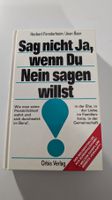 Sag nicht Ja, wenn Du Nein sagen willst