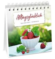 Alltagsglücklich - Aufstellbuch: Das Leben feiern. 52 Bibelv