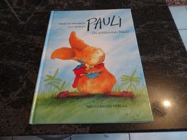 Pauli, du schlimmer Pauli! Bilderbuch JU