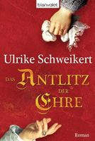 Schweikert Ulrike - Das Antlitz der Ehre / Hist.
