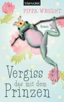 Wright Pippa - Vergiss das mit dem Prinzen / Roman