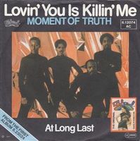 7'' Moment Of Truth – Lovin' You Is Killin' Me (DE 1977)