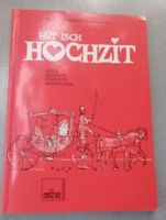 Hüt isch Hochzït - Verse Gedichte Couplets Ansprachen ©'1993