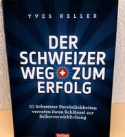 Der Schweizer Weg zum Erfolg Yves Keller Buch