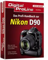 Digital ProLine Das Profihandbuch zur Nikon D90 DATA BECKER