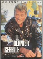 JOHNNY HALLYDAY - LE DERNIER REBELLE: JOHNNY HALLYDAY